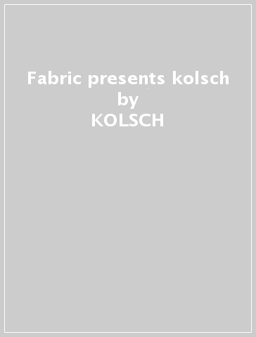 Fabric presents kolsch - KOLSCH