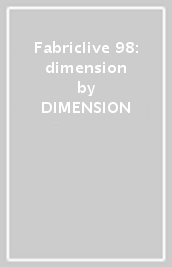 Fabriclive 98: dimension