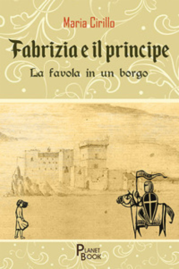 Fabrizia e il principe. La favola in un borgo - Maria Cirillo