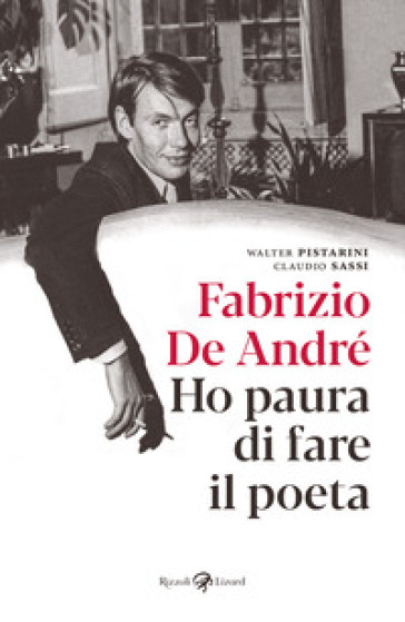 Fabrizio De André. Ho paura di fare il poeta - Fabrizio De André - Claudio Sassi - Walter Pistarini