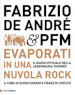 Fabrizio De André & PFM. Evaporati in una nuvola rock. Il diario ufficiale della leggendaria tournée. Ediz. illustrata