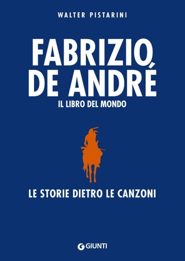 Fabrizio De André. Il libro del mondo - Walter Pistarini