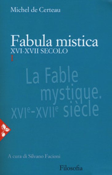 Fabula mistica. XVI-XVII secolo. Nuova ediz.. 1. - Michel De Certeau