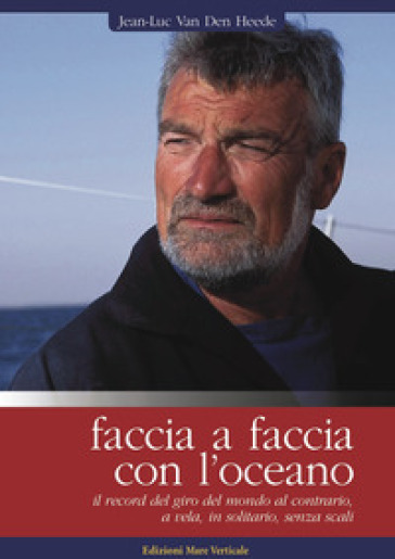 Faccia a faccia con l'oceano - Jean-Luc Van Den Heede