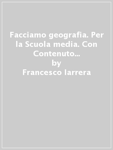 Facciamo geografia.  Per la Scuola media. Con Contenuto digitale (fornito elettronicamente). 2: Regioni e stati d'Europa - Francesco Iarrera - Giorgio Pilotti