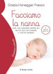 Facciamo la nanna. Quel che conviene sapere sui metodi per far dormire il vostro bambino. Ediz. ampliata