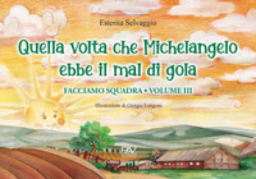 Facciamo squadra. Vol. 3: Quella volta che Michelangelo ebbe il mal di gola - Esterita Selvaggio