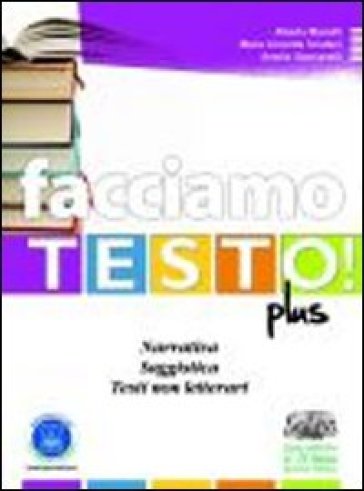 Facciamo testo! Narrativa. Saggistica. Testi non letterari. Strategia di scrittura. Poesia. Teatro. Per le Scuole superiori. Con espansione online - Alberta Mariotti - M. Concetta Sclafani - Amelia Stancanelli