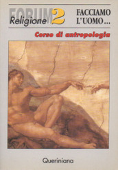 Facciamo l uomo. Corso di antropologia