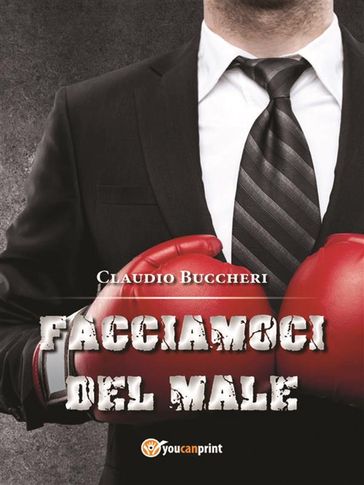 Facciamoci del male - Claudio Buccheri