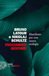 Facciamoci sentire! Manifesto per una nuova ecologia