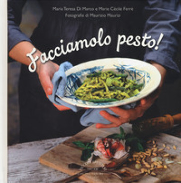 Facciamolo pesto! - Maria Teresa Di Marco - Marie Cécile Ferré