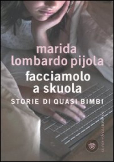 Facciamolo a skuola. Storie di quasi bimbi - Marida Lombardo Pijola