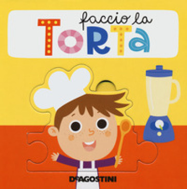 Faccio la torta. Libro puzzle. Ediz. a colori - Beatrice Tinarelli