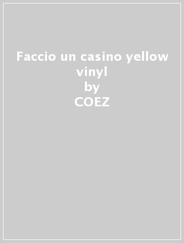 Faccio un casino yellow vinyl - COEZ