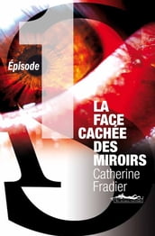La Face cachée des miroirs épisode 1