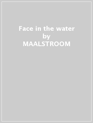 Face in the water - MAALSTROOM