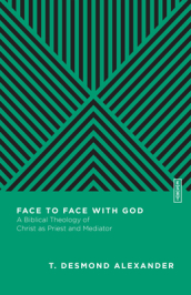 Face to Face with God ¿ A Biblical Theology of Christ as Priest and Mediator