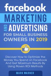 Facebook Marketing and Advertising for Small Business Owners