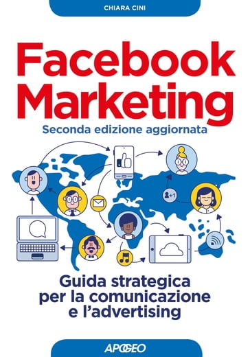 Facebook Marketing seconda edizione aggiornata - Chiara Cini