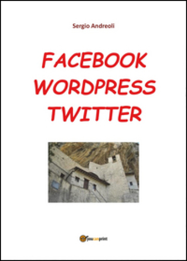 Facebook, Wordpress, Twitter per comunicare - Sergio Andreoli