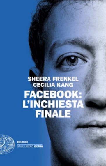 Facebook: l'inchiesta finale - Sheera Frenkel - Cecilia Kang