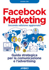 Facebook marketing. Guida strategica per la comunicazione e l