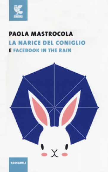 Facebook in the rain-La narice del coniglio - Paola Mastrocola