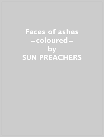 Faces of ashes =coloured= - SUN PREACHERS