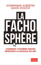 La Fachosphère. Comment l extrême droite remporte la bataille d Internet