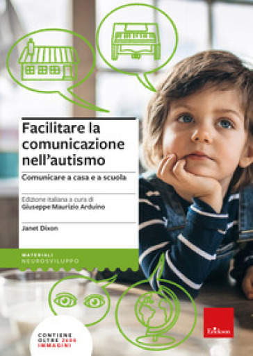Facilitare la comunicazione nell'autismo. Comunicare a casa e a scuola. Nuova ediz. - Janet Dixon