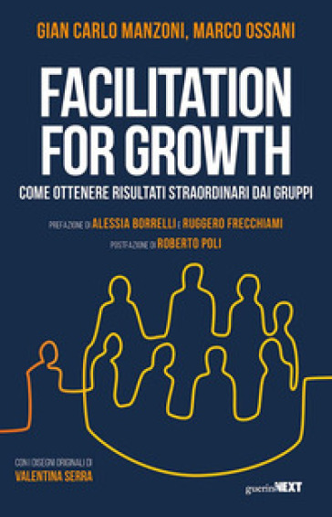 Facilitation for growth. Come ottenere risultati straordinari dai gruppi - Gian Carlo Manzoni - Marco Ossani