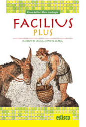 Facilius plus. Elementi di lingua e civiltà latina. Per la Scuola media. Con e-book. Con espansione online