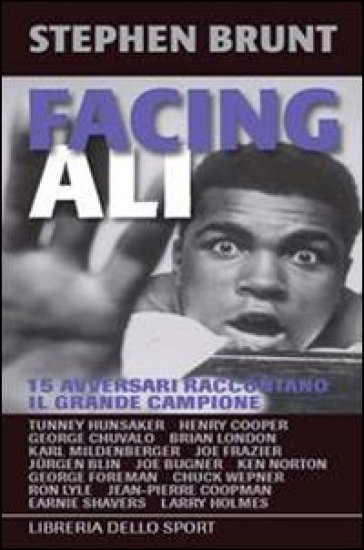 Facing Ali. 15 avversari raccontano il grande campione - Stephen Brunt