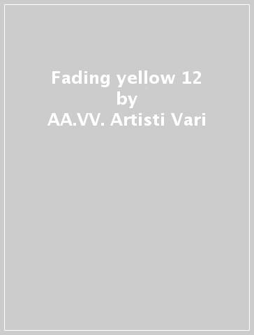 Fading yellow 12 - AA.VV. Artisti Vari