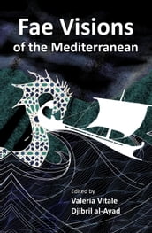 Fae Visions of the Mediterranean: An Anthology of Horrors and Wonders of the Sea