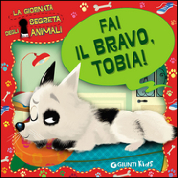 Fai il bravo, Tobia! La giornata segreta degli animali - Elisa Fratton