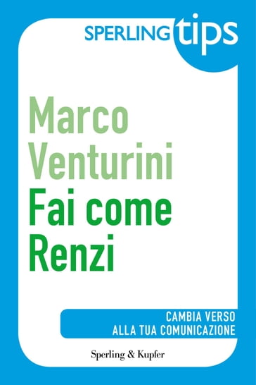 Fai come Renzi - Sperling Tips - Marco Venturini