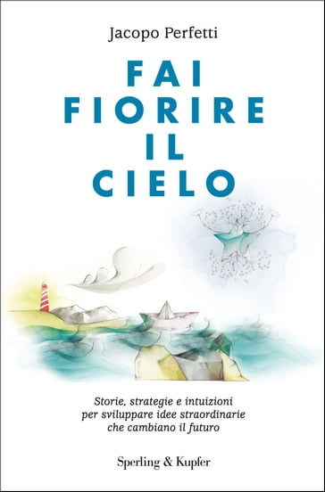 Fai fiorire il cielo - Jacopo Perfetti