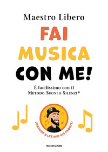 Fai musica con me! E facilissimo con il Metodo Suoni e Silenzi® - Maestro Libero