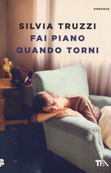 Fai piano quando torni - Silvia Truzzi