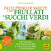 Fai il pieno di salute con frullati e succhi verdi