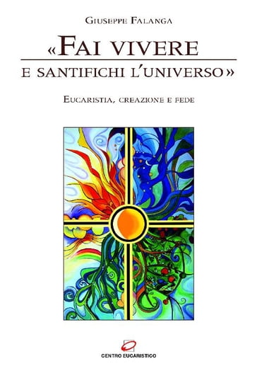 «Fai vivere e santifichi l'universo» - Giuseppe Falanga