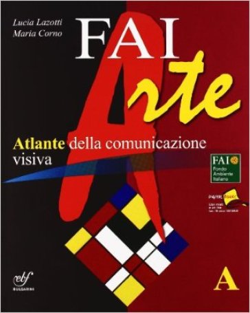 Faiarte. Vol. A-B. Con laboratorio A-B. Con espansione online. Per la Scuola media. Con DVD-ROM (2 vol.) - Lucia Lazotti - Maria Corno