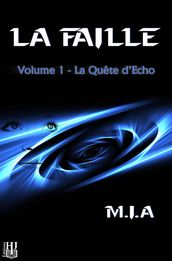 La Faille - Volume 1 : La quête d Echo