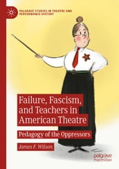 Failure, Fascism, and Teachers in American Theatre