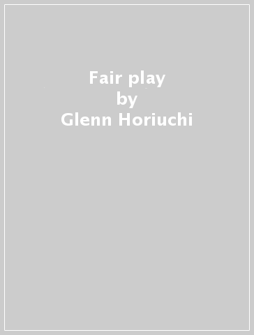 Fair play - Glenn Horiuchi