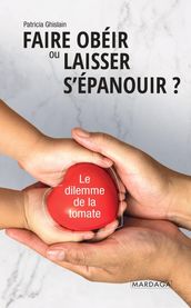 Faire obéir ou laisser s épanouir?