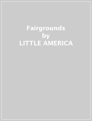Fairgrounds - LITTLE AMERICA
