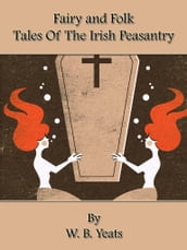 Fairy And Folk Tales Of The Irish Peasantry